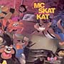MC Skat Kat and The Stray Mob - Adventures of MC Skat Kat and the Stray Mob